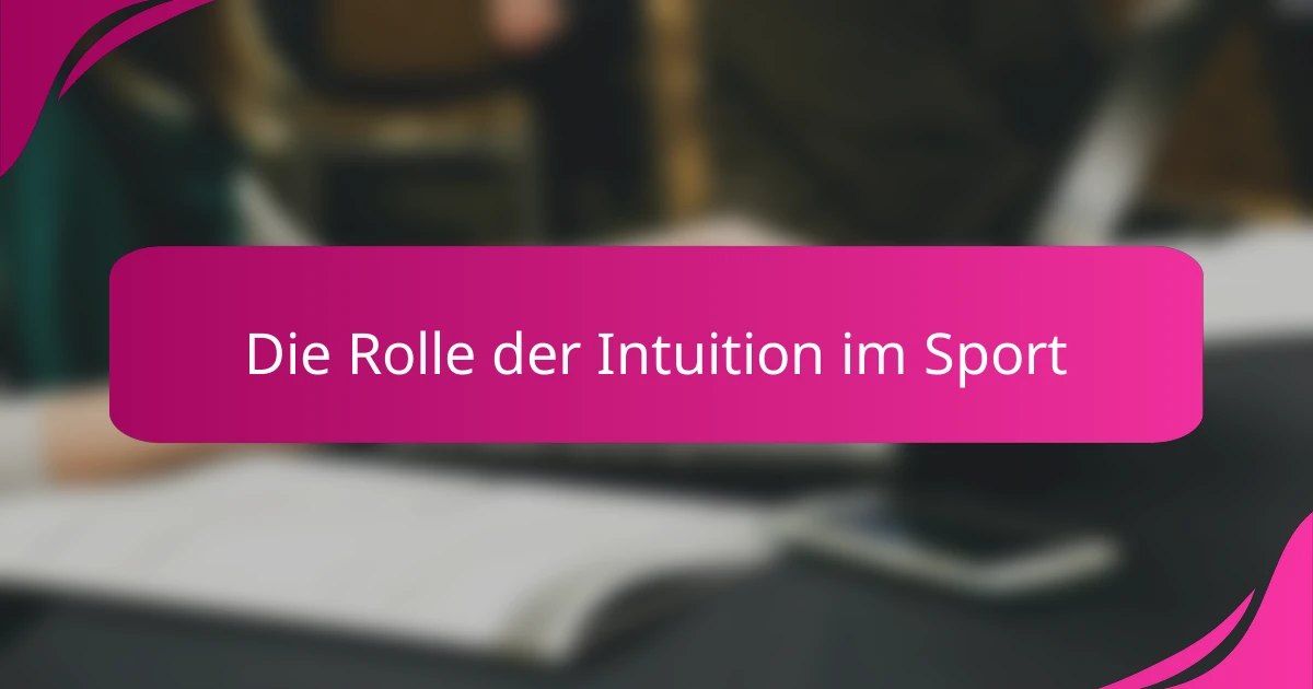 Die Rolle der Intuition im Sport