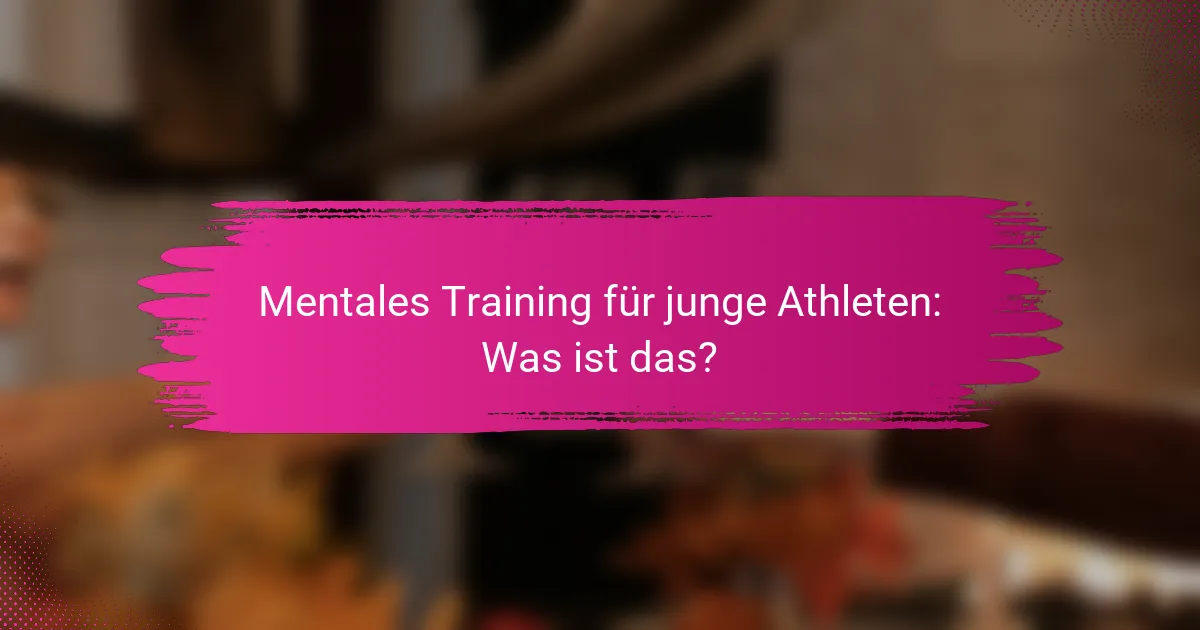 Mentales Training für junge Athleten: Was ist das?