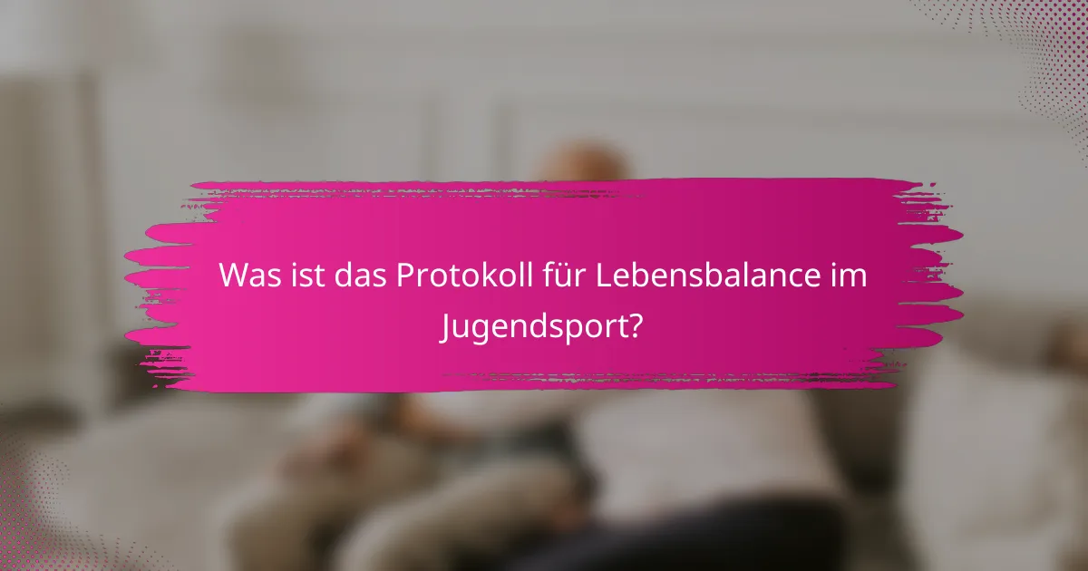 Was ist das Protokoll für Lebensbalance im Jugendsport?