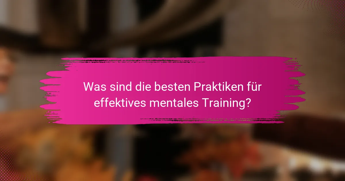 Was sind die besten Praktiken für effektives mentales Training?