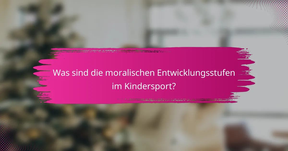 Was sind die moralischen Entwicklungsstufen im Kindersport?
