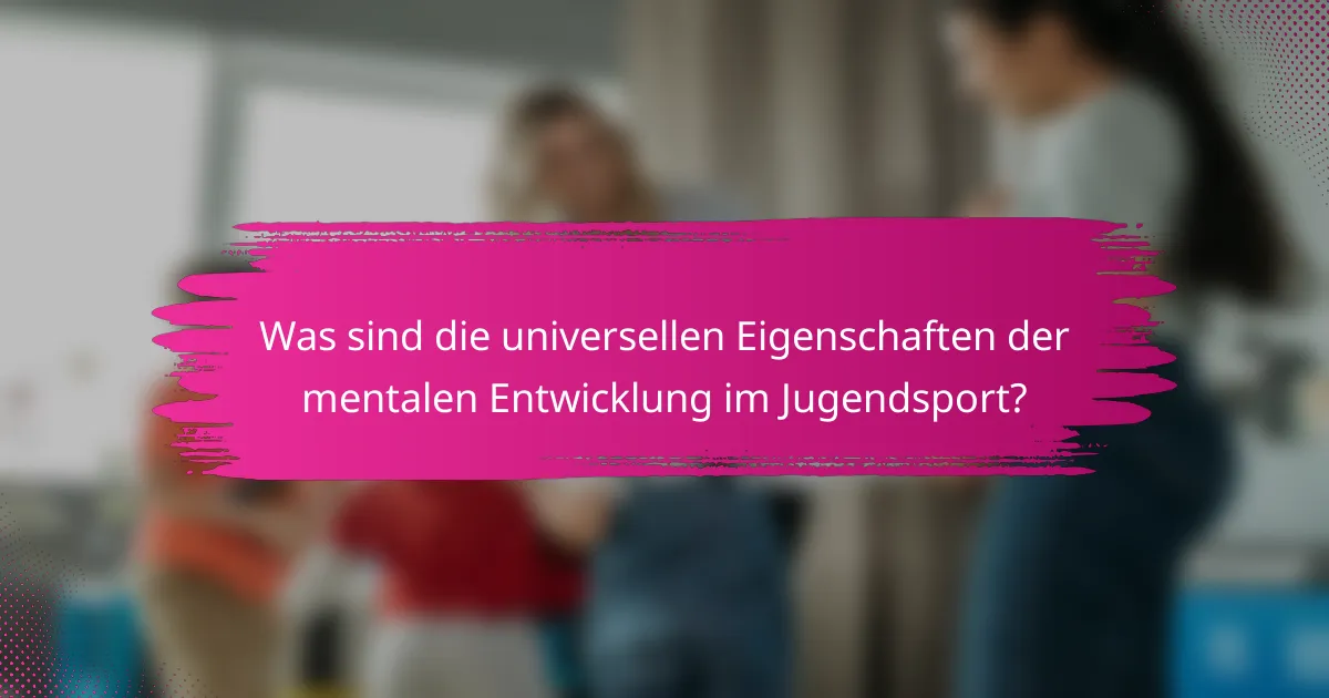 Was sind die universellen Eigenschaften der mentalen Entwicklung im Jugendsport?