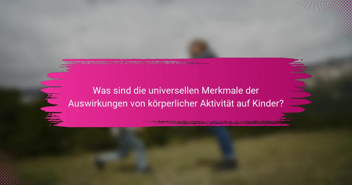 Was sind die universellen Merkmale der Auswirkungen von körperlicher Aktivität auf Kinder?