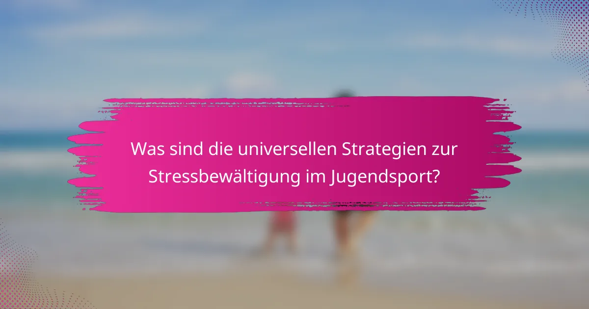Was sind die universellen Strategien zur Stressbewältigung im Jugendsport?