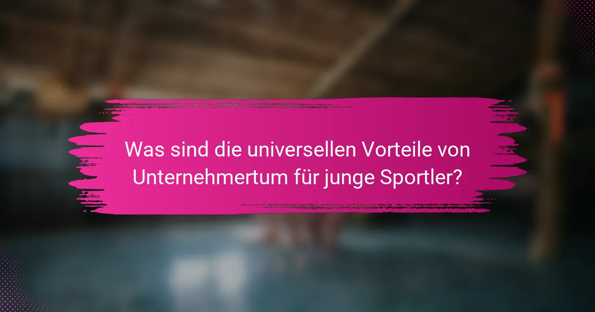 Was sind die universellen Vorteile von Unternehmertum für junge Sportler?