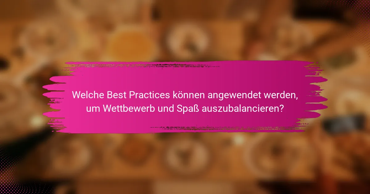 Welche Best Practices können angewendet werden, um Wettbewerb und Spaß auszubalancieren?