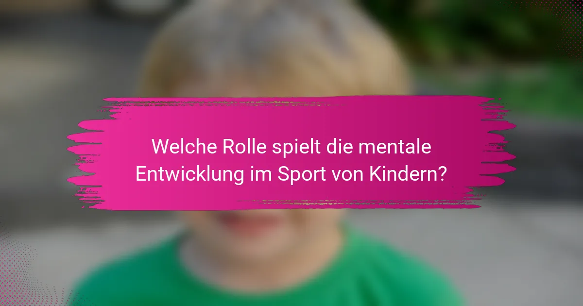 Welche Rolle spielt die mentale Entwicklung im Sport von Kindern?