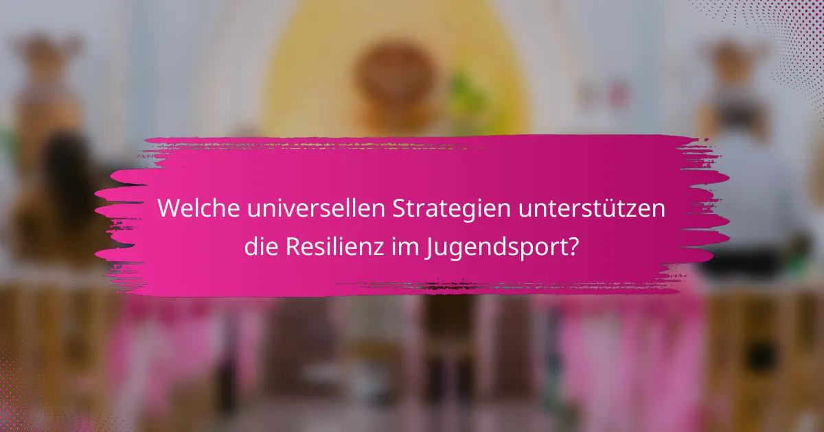 Welche universellen Strategien unterstützen die Resilienz im Jugendsport?