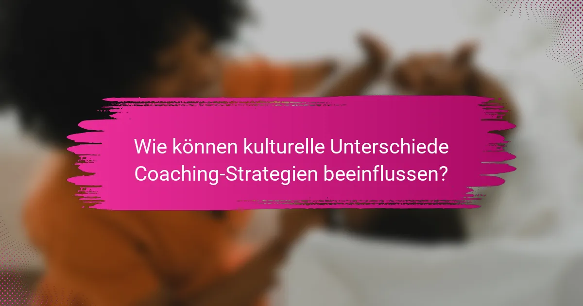 Wie können kulturelle Unterschiede Coaching-Strategien beeinflussen?